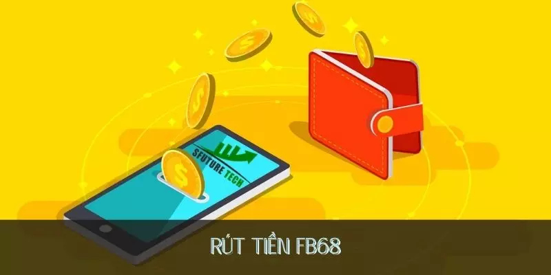 Rút tiền FB68
