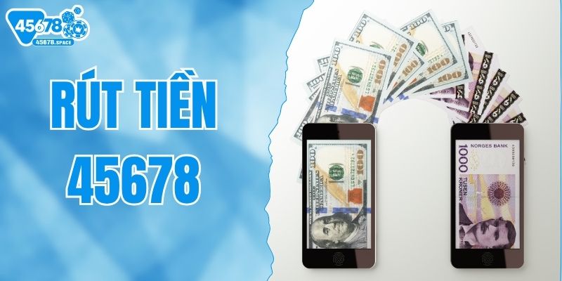 Rút tiền 45678